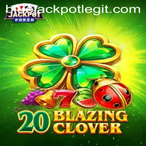 Discovering the World of 20BlazingClover and the Exciting BLUE JACKPOT